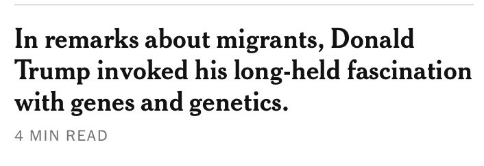 "In remarks about migrants, Donald Trump invoked his long-held fascination with genes and genetics."