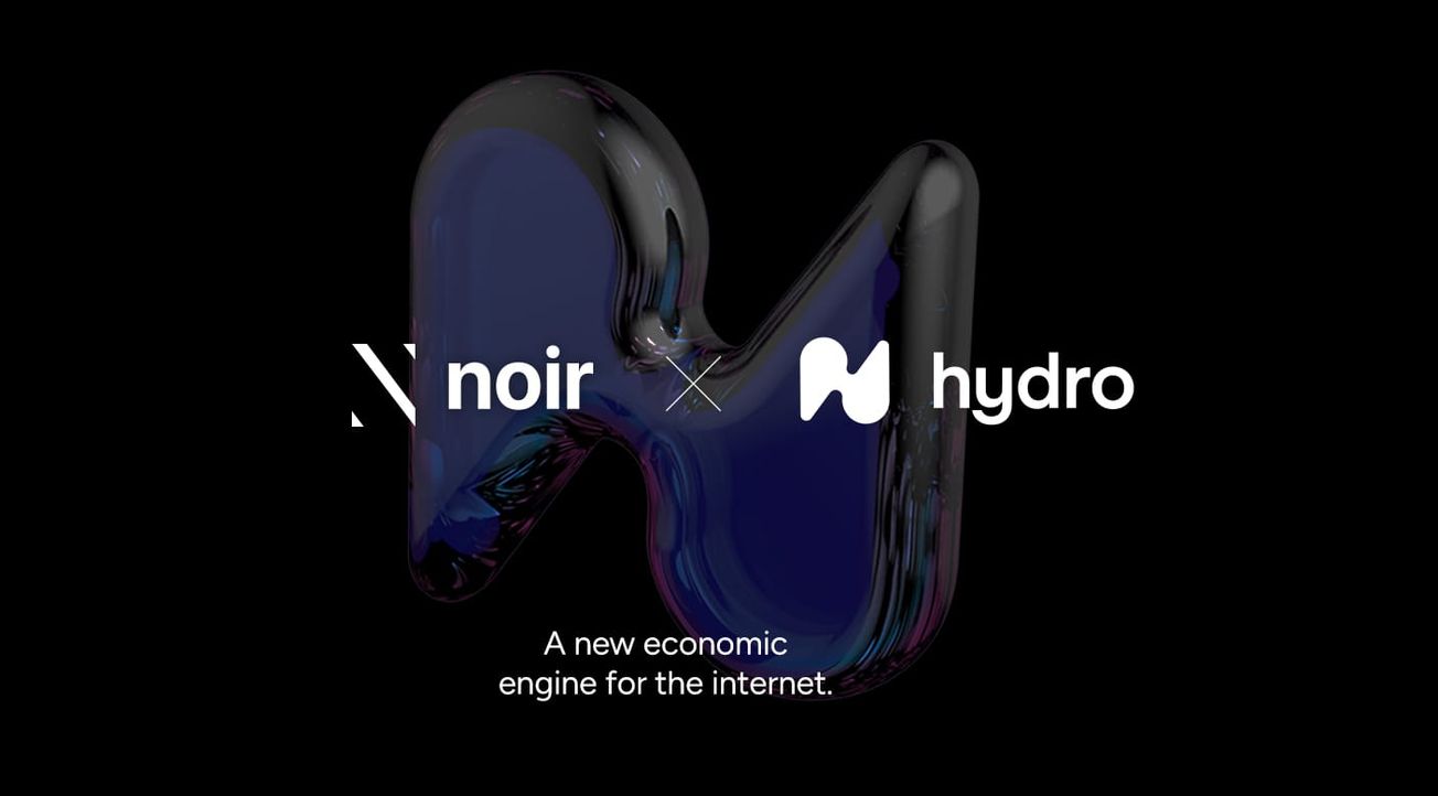 Noir x Hydro - Investing in a new economic engine for the Internet.