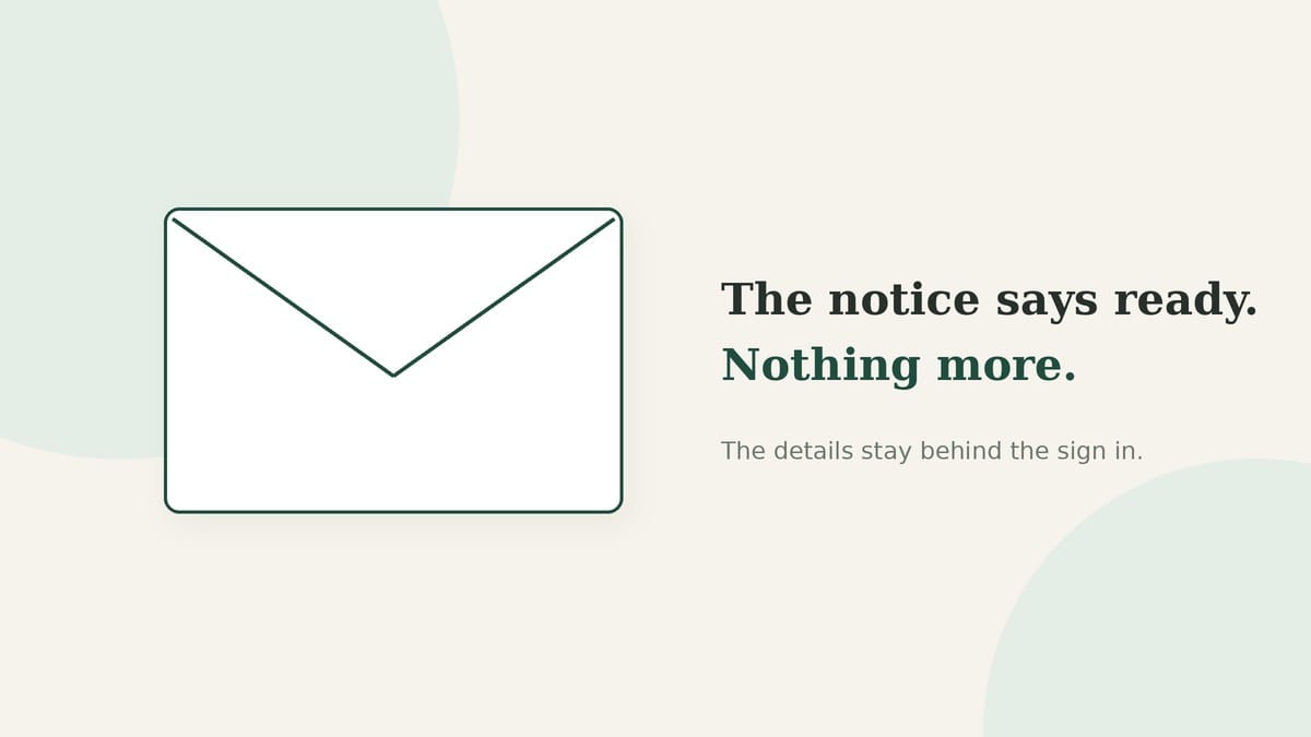 A blank outlined envelope on a light field beside the line The notice says ready. Nothing more.