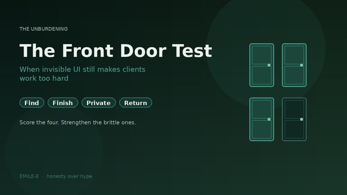 The Front Door Test: When Invisible UI Still Makes Clients Work Too Hard