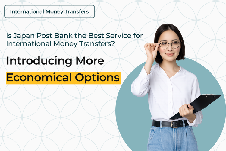 Is Japan Post Bank the Best Service for International Money Transfers? Introducing More Economical Options
