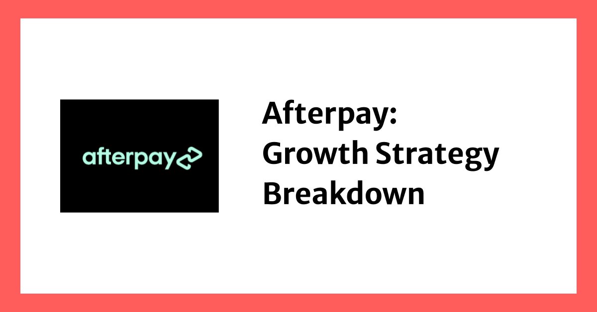 Afterpay Growth Strategy: How To Go Faster Than Your Competitors