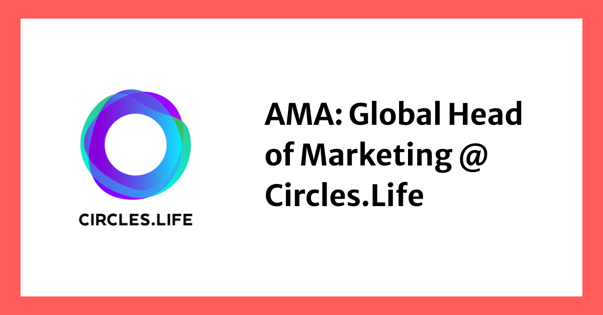 AMA: Global Head of Marketing @ Circles.Life, Delbert Ty