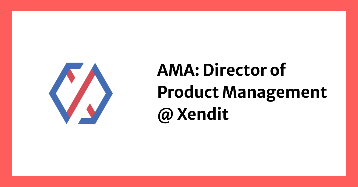 AMA: Director of Product @ Xendit, Dexter Zhuang