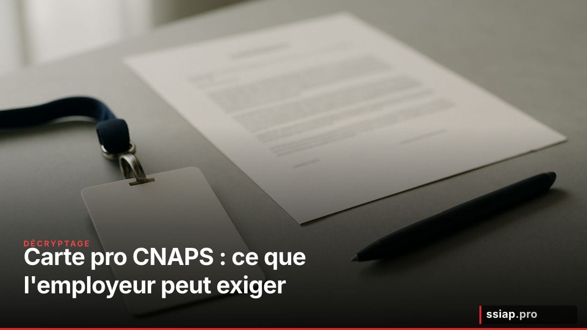 Carte professionnelle CNAPS et contrat de travail sur bureau — licenciement SSIAP sécurité privée