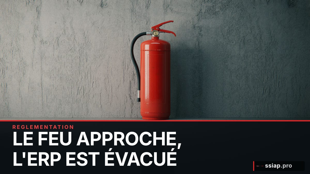 Le feu approche, l'ERP est évacué : que devient votre poste SSIAP (et votre paie) ? - sécurité incendie SSIAP