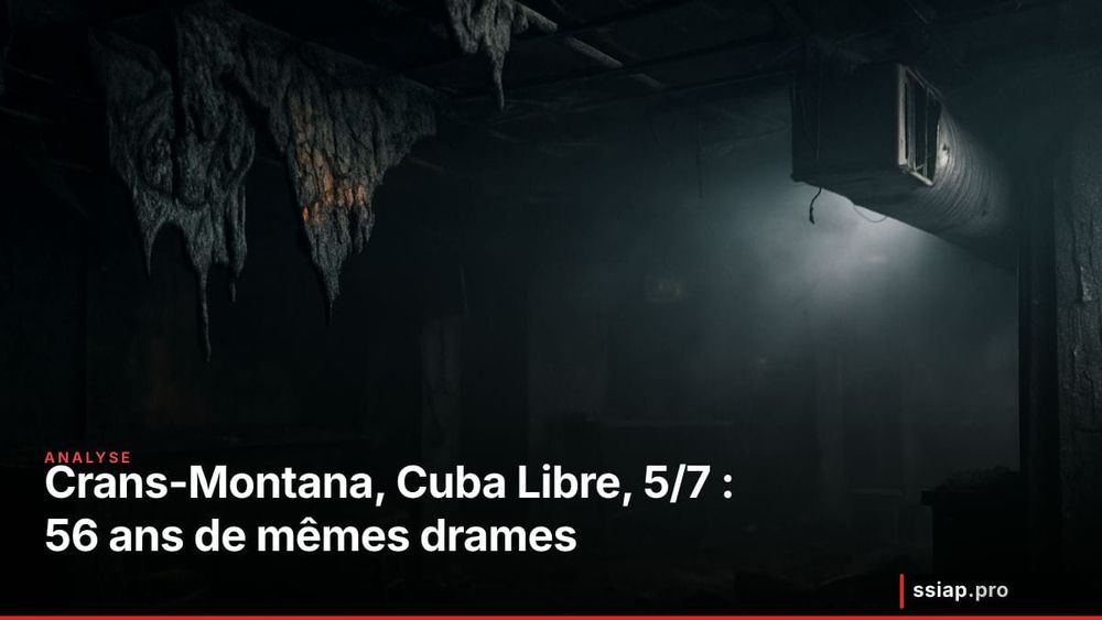 Crans-Montana, Cuba Libre, dancing du 5/7 : 56 ans de drames identiques que la sécurité incendie n'arrive pas à empêcher image de l'article