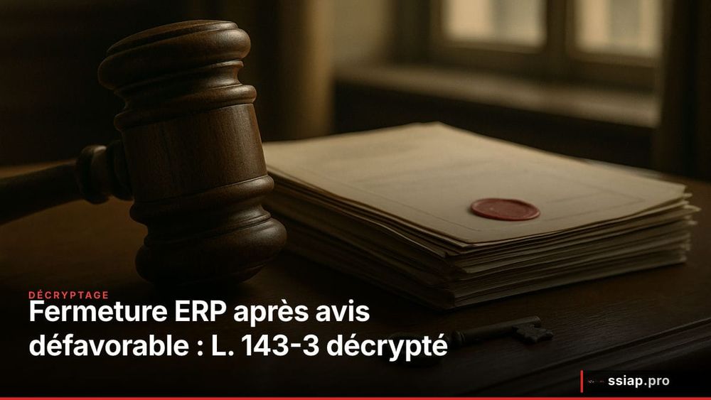 Fermeture administrative d'un ERP après avis défavorable : la mécanique de l'article L. 143-3 (cas concret) image de l'article