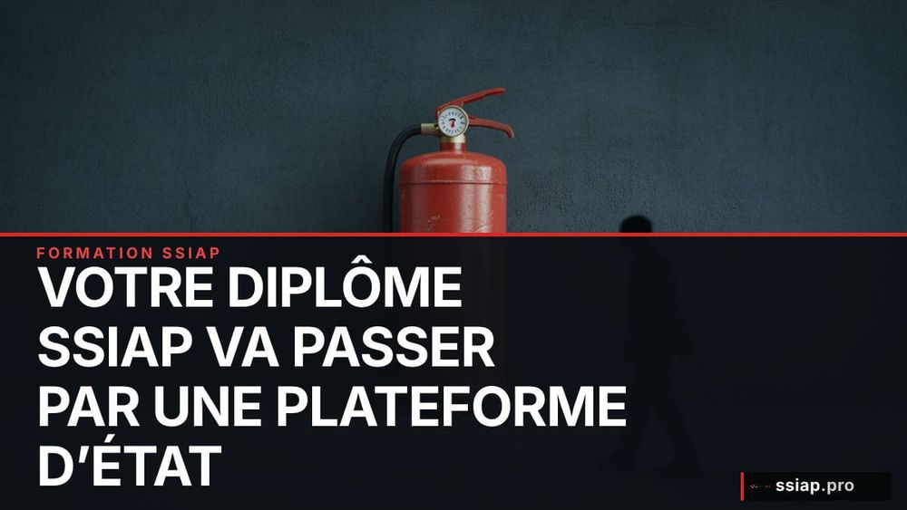 Votre diplôme SSIAP va passer par une plateforme d’État image de l'article