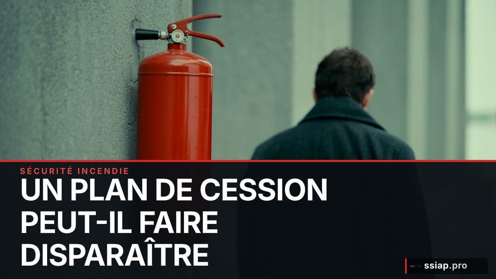Un plan de cession peut-il faire disparaître l’encadrement d’un service de sécurité incendie ? image de l'article