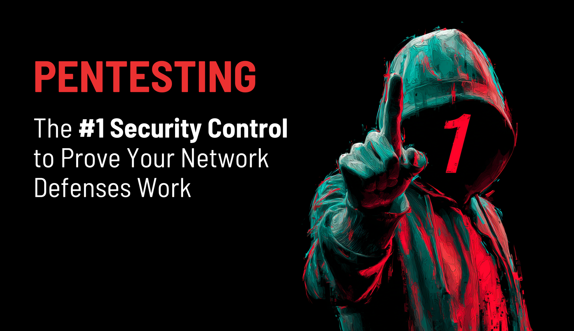 Pentesting: The #1 Security Control to Prove Your Defenses Work