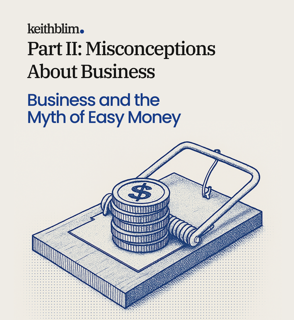 Business and the Myth of Easy Money (Part 2: Misconceptions About Business)