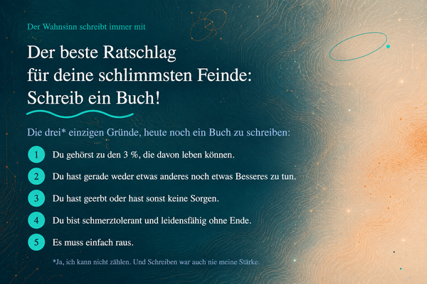 Der beste Ratschlag für deine schlimmsten Feinde: Schreib ein Buch!