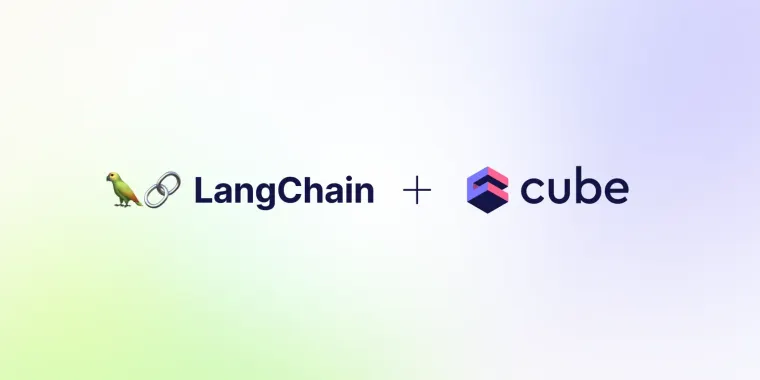 Cube x LangChain: Building AI experiences with LLMs and the semantic layer