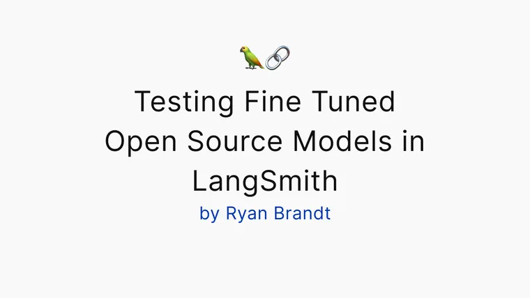 Testing Fine Tuned Open Source Models in LangSmith