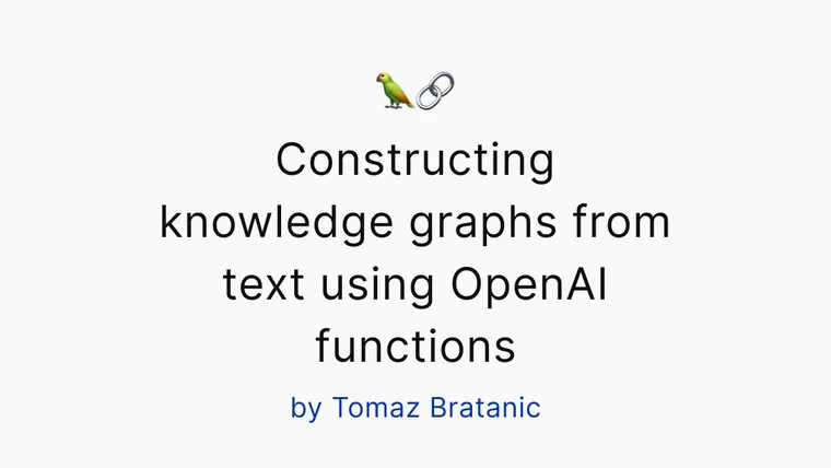 Constructing knowledge graphs from text using OpenAI functions: Leveraging knowledge graphs to power LangChain Applications