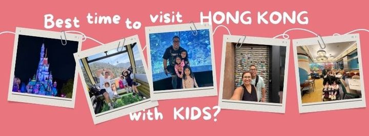 Best time to visit Hong Kong with kids? Here's your guide!