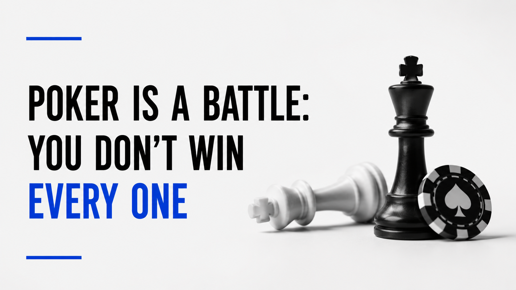 Poker Is a Battle: You Don’t Win Every One