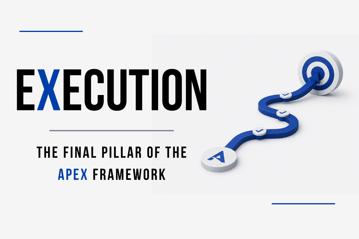 eXecution: The final pillar of the APEX framework