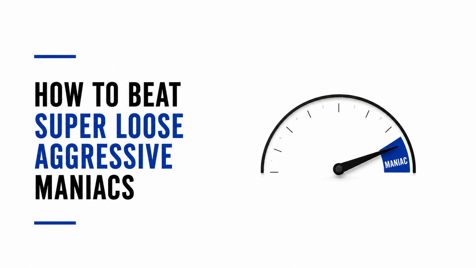 How to Beat Super Loose Aggressive Maniacs
