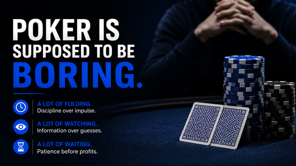 Poker is Supposed to be Boring