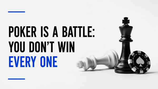 Poker Is a Battle: You Don’t Win Every One