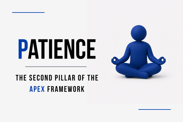 Patience: The second pillar of the APEX Framework