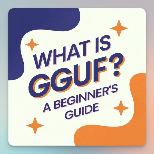 What is GGUF? A Beginner's Guide
