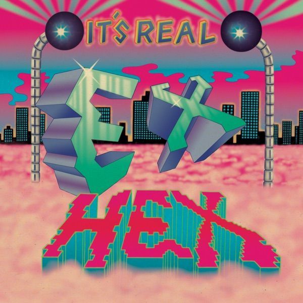 81. IT’S REAL by Ex Hex