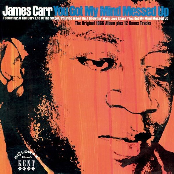 243. YOU GOT MY MIND MESSED UP by James Carr