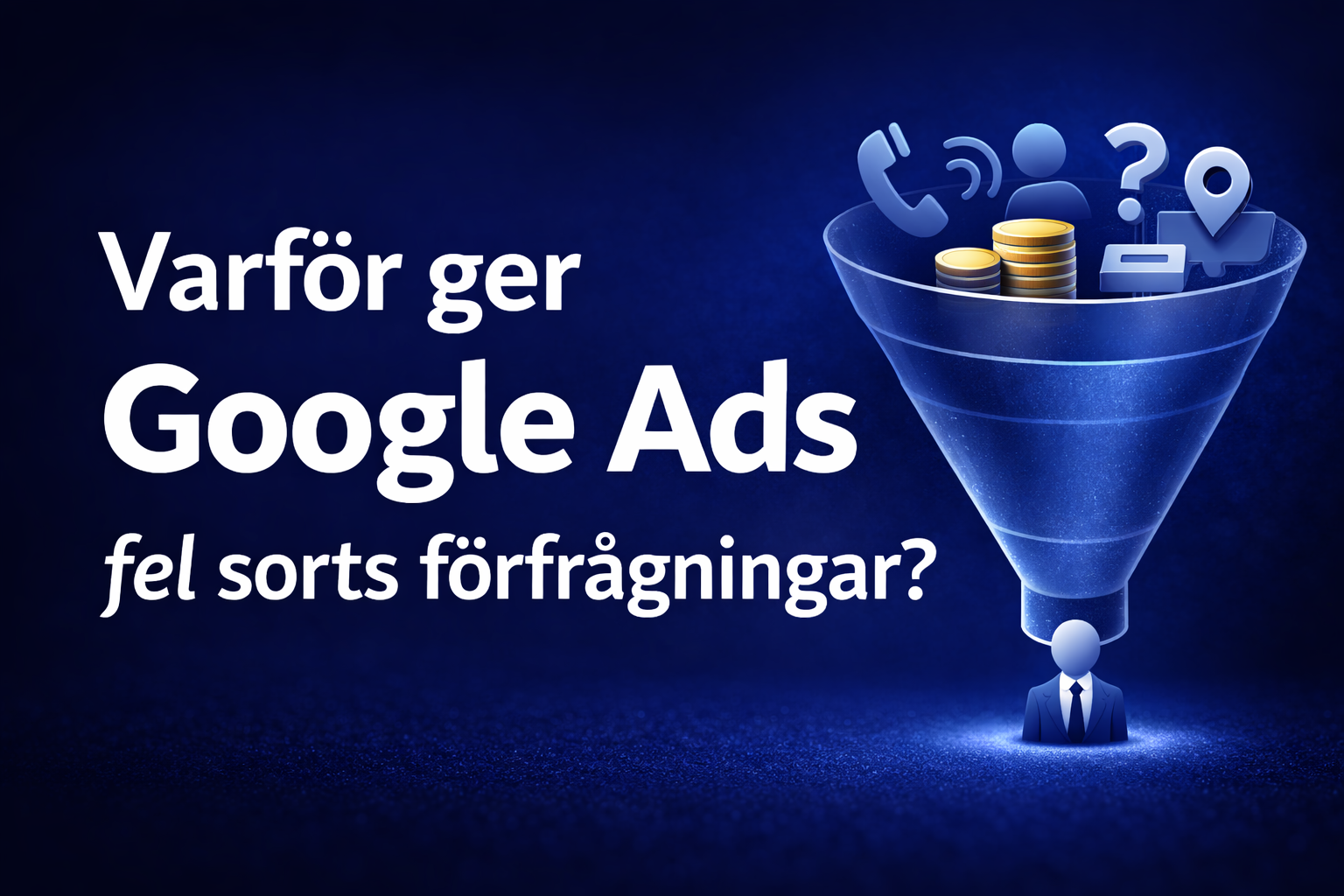 Varför ger Google Ads fel sorts förfrågningar?