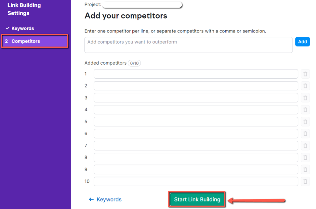 Add your 10 competitors in the tab. This will help to see the backlinks, that your competitors linking. After adding the competitors, click 'Start Link Building'.