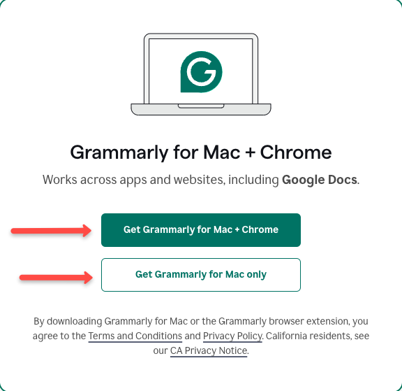 Now, there are two choices,  1. Get Grammarly for Mac+chrome, or 2. Get Grammarly for Mac Only  You can choose the second one if you're using a Mac only.