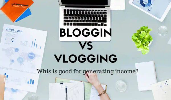 Blogging vs Vlogging: Which is better for generating income?