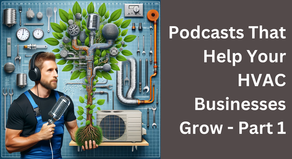 Podcasts That Help Your HVAC Businesses Grow - Part 1
