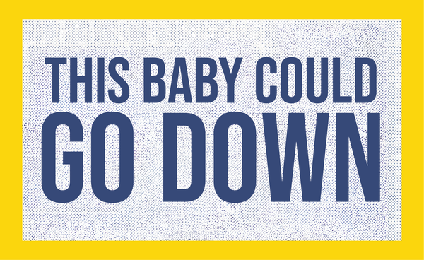 This Baby Could Go Down