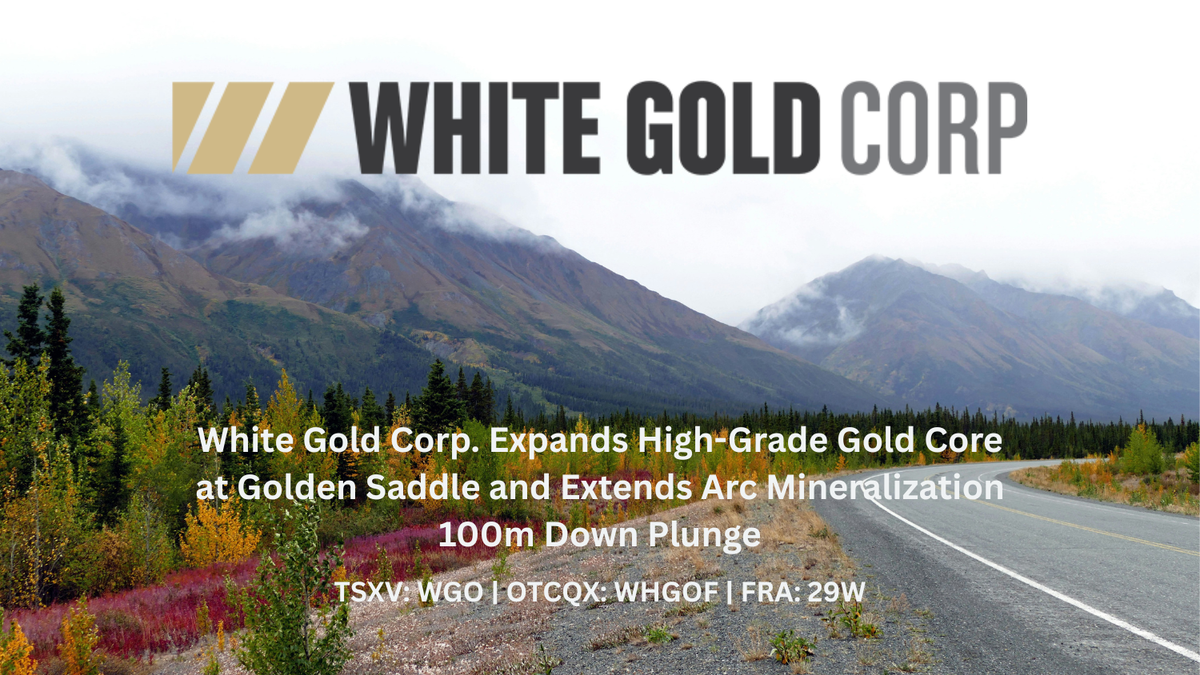 White Gold Corp. Expands High-Grade Gold Core at Golden Saddle and Extends Arc Mineralization 100m Down Plunge