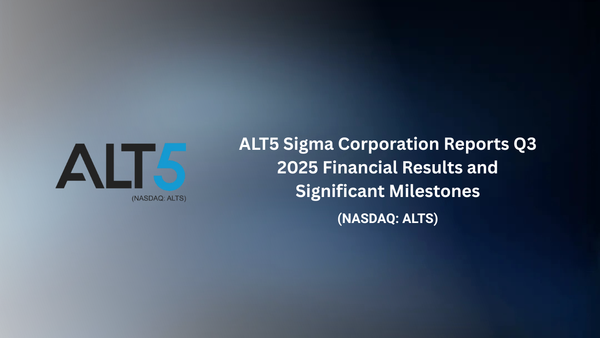 ALT5 Sigma Corporation Reports Q3 2025 Financial Results and Significant Milestones