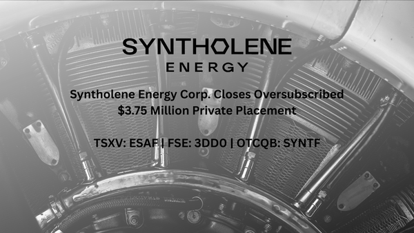 Syntholene Energy Corp. Closes Oversubscribed $3.75 Million Private Placement