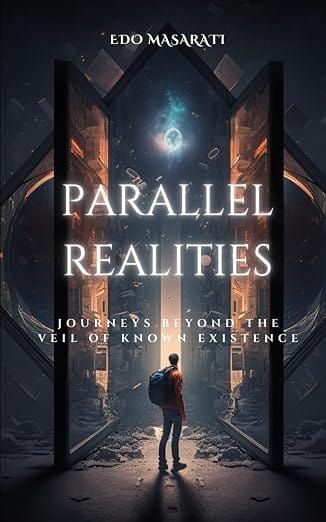 Parallel Realities: Journeys beyond the veil of known existence cover