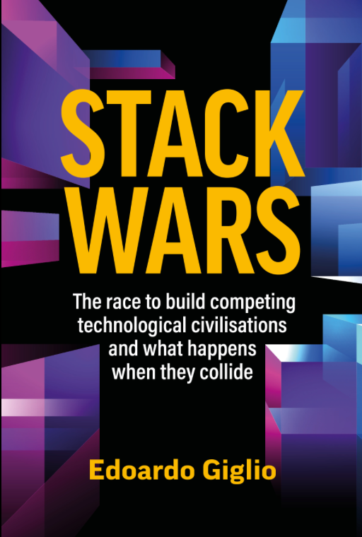 Stack Wars: The Race to Build Competing Technological Civilisations and What Happens When They Collide cover