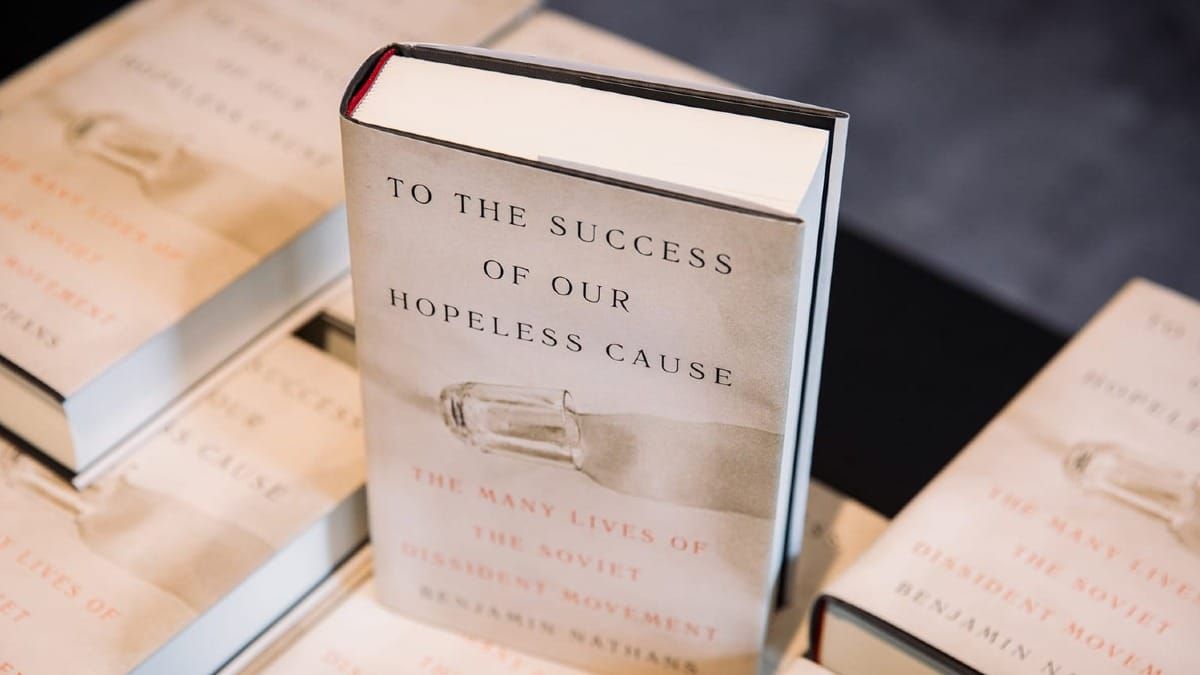 To the Success of Our Hopeless Cause: The Many Lives of the Soviet Dissident Movement book cover.