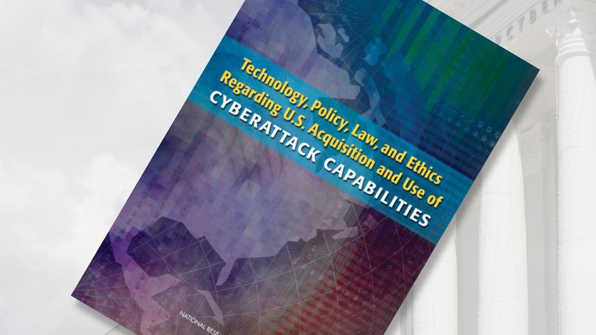 ESSENTIAL READING | Technology, Policy, Law, and Ethics Regarding US Acquisition and Use of Cyberattack Capabilities