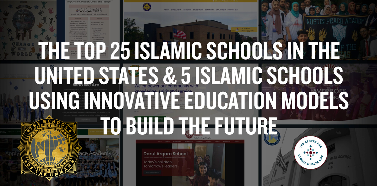 The Top 25 Islamic Schools in the United States & 5 Islamic Schools Using Innovative Education Models to Build the Future