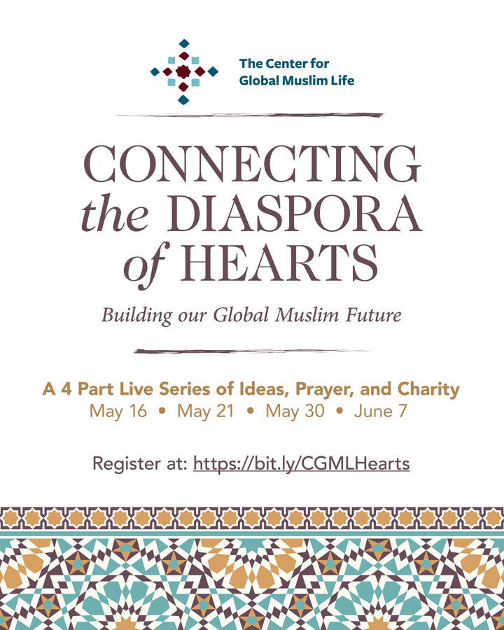 Building our Global Muslim Future - Ideas,  Prayer, and Charity in 4 Parts - Sat. May 16th