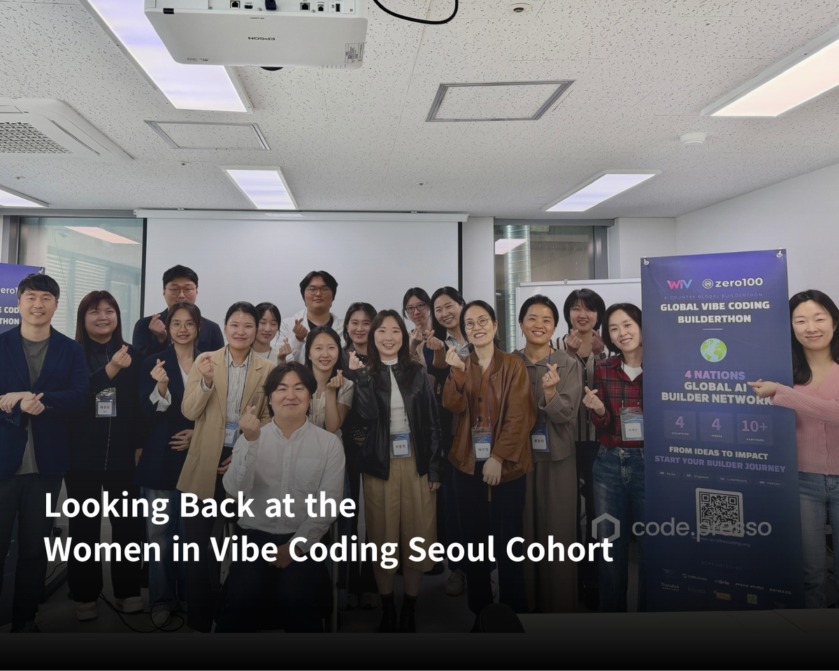 From Inspiration to Innovation: Looking Back at the Women in Vibe Coding Seoul Cohort