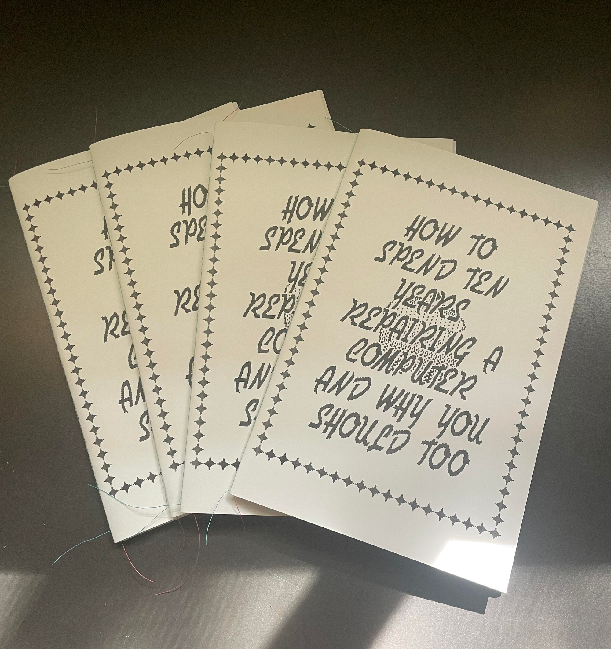 Zines: How to spend ten years repairing a computer and why you should too