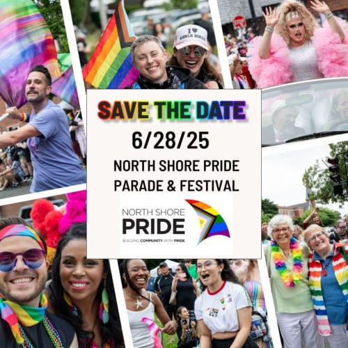 save the date for North Shore Pride Parade & Festival 6/28/25