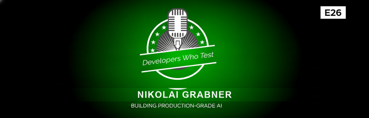 Developers Who Test E26: Building Production-Grade AI with Nikolai Grabner