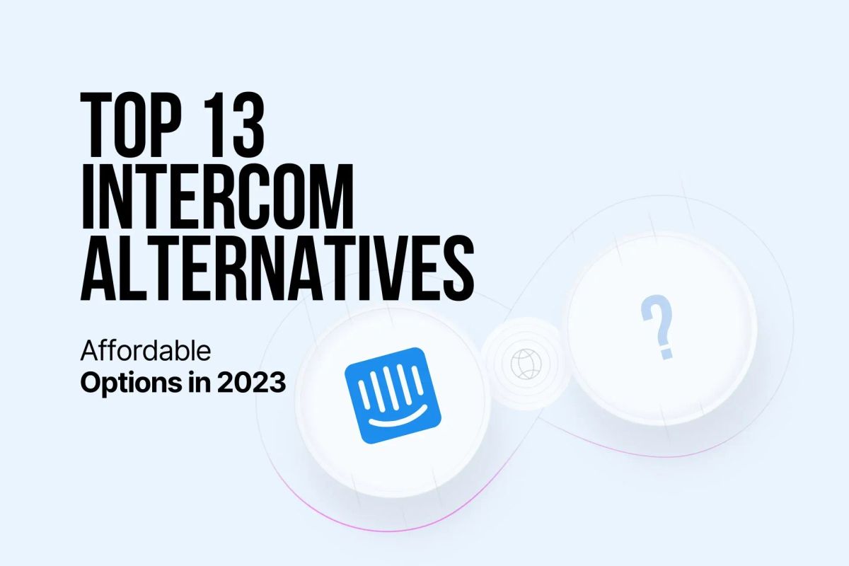 Intercom Alternatives: 12 Tools to Help You Grow Your Business